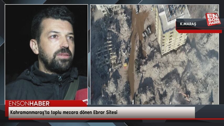 Kahramanmaraş’ta toplu mezara dönen Ebrar Sitesi